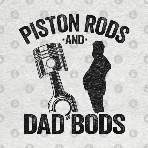 Piston Rods And Dad Bods Funny Mechanic by Kuehni